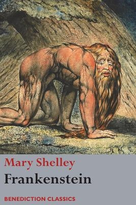 Frankenstein; or, The Modern Prometheus: (Shelley's final revision, 1831) Paperback Benediction Classics