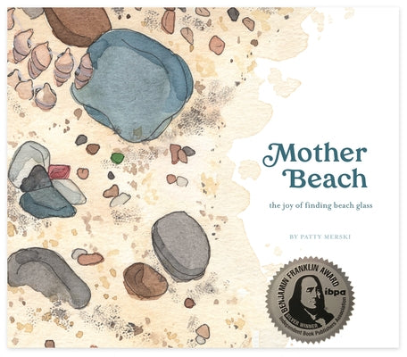 Mother Beach: The Joy of Finding Beach Glass by Merski, Patty