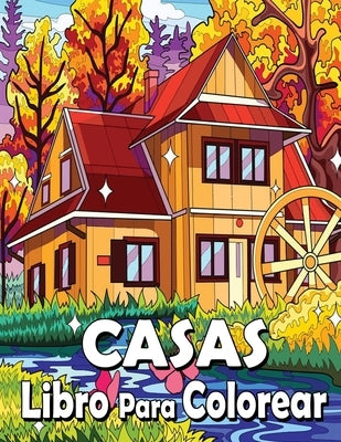 Casas libro para colorear: Un libro para colorear para adultos con hermosas casas, Country Cottages, cabañas, diseños de interiores, casas de cam by Santiago Hal