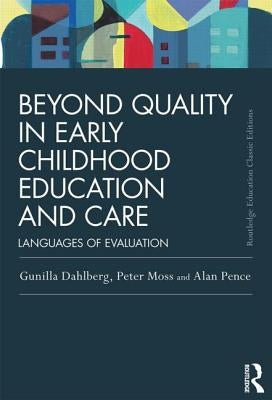 Beyond Quality in Early Childhood Education and Care: Languages of Evaluation by Dahlberg, Gunilla