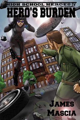 High School Heroes IV: Hero's Burden Paperback Createspace Independent Publishing Platform