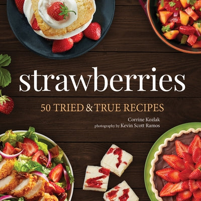 Strawberries: 50 Tried & True Recipes Paperback Adventure Publications