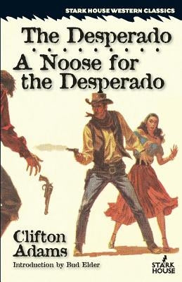 The Desperado / A Noose for the Desperado by Adams, Clifton