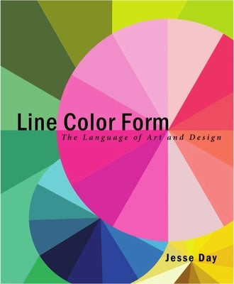 Line Color Form: The Language of Art and Design by Day, Jesse