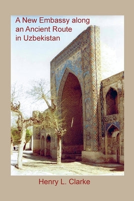 A New Embassy Along an Ancient Route in Uzbekistan Paperback New Academia Publishing/Vellum