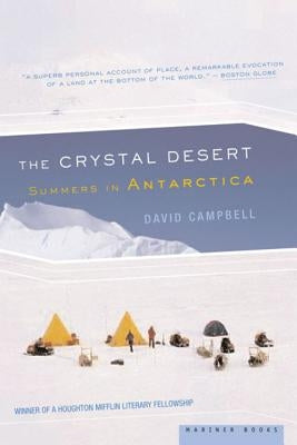 The Crystal Desert: Summers in Antarctica by Campbell, David G.