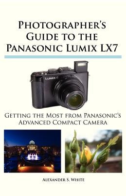 Photographer's Guide to the Panasonic Lumix LX7 Paperback White Knight Press