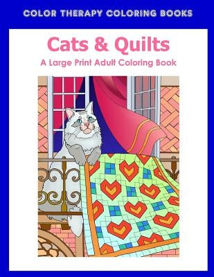 Large Print Adult Coloring Book of Cats & Quilts by Color Therapy Coloring Books