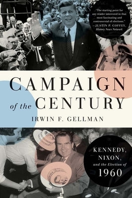 Campaign of the Century: Kennedy, Nixon, and the Election of 1960 Paperback Yale University Press