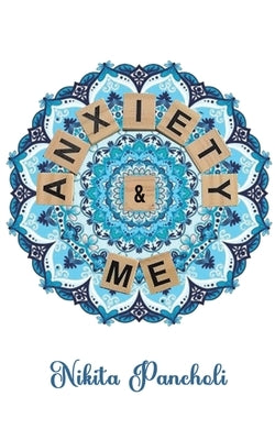 Anxiety & Me by Pancholi, Nikita