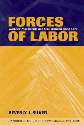 Forces of Labor: Workers' Movements and Globalization Since 1870 Paperback Cambridge University Press