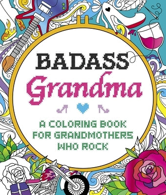 Badass Grandma: A Coloring Book for Grandmothers Who Rock by Peterson, Caitlin