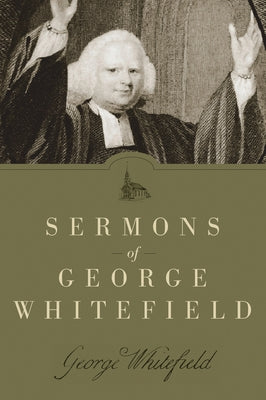 Sermons of George Whitefield Hendrickson Publishers