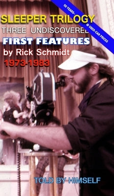 SLEEPER TRILOGY--Three Undiscovered First Features by Rick Schmidt 1973-1983: 1st Edition, 2nd Printing, HARDCOVER/B&W, with links to FREE FEATURES. by Himself