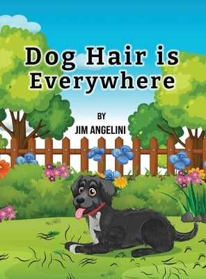 Dog Hair Is Everywhere by Angelini, Jim