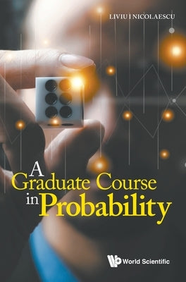 A Graduate Course in Probability by Nicolaescu, Liviu I.