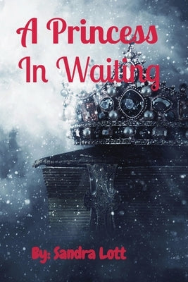 A Princess In Waiting Paperback Your New Life Ministries LLC