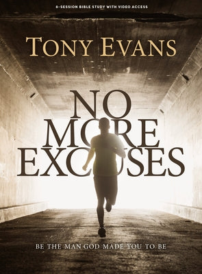 No More Excuses - Bible Study Book with Video Access: Be the Man God Made You to Be by Evans, Tony