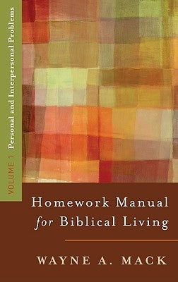 Homework Manual for Biblical Living: Vol. 1, Personal and Interpersonal Problems Paperback P & R Publishing