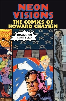 Neon Visions: The Comics of Howard Chaykin by Costello, Brannon