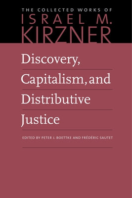 Discovery, Capitalism, and Distributive Justice by Kirzner, Israel M.