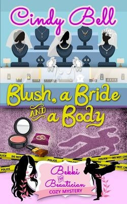 Blush, a Bride and a Body Paperback Createspace Independent Publishing Platform