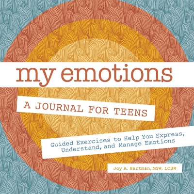 My Emotions: A Journal for Teens: Guided Exercises to Help You Express, Understand, and Manage Emotions Paperback Rockridge Press