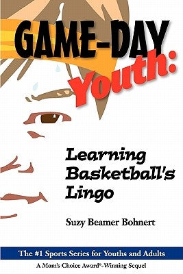 Game-Day Youth: Learning Basketball's Lingo (Game-Day Youth Sports Series) by Bohnert, Suzy Beamer