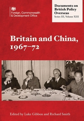 Britain and China, 1967-72 Paperback Foreign, Commonwealth and Development Office