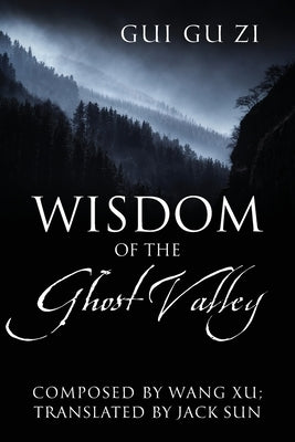 Wisdom of the Ghost Valley: Gui Gu Zi by Xu, Wang