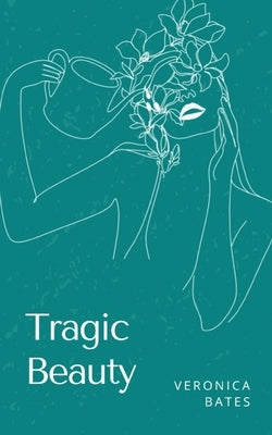 Tragic Beauty by Bates, Veronica