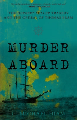 Murder Aboard: The Herbert Fuller Tragedy and the Ordeal of Thomas Bram Paperback Lyons Press