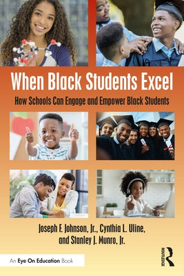 When Black Students Excel: How Schools Can Engage and Empower Black Students by Johnson Jr, Joseph F.