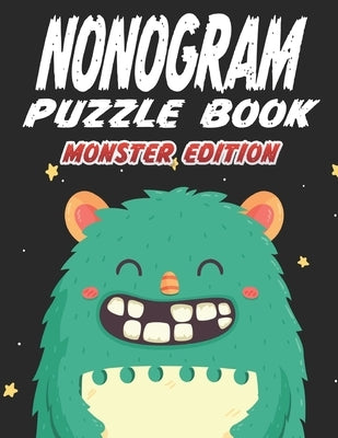 Nonogram Puzzle Book Monster Edition: 45 Multicolored Mosaic Logic Grid Puzzles For Adults and Kids Paperback Independently Published