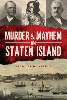 Murder & Mayhem on Staten Island by Salmon, Patricia M.