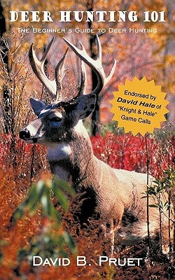 Deer Hunting 101 by Pruet, David B.