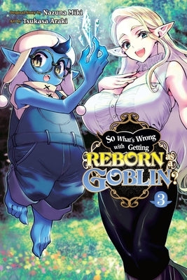 So What's Wrong with Getting Reborn as a Goblin?, Vol. 3 by Miki, Nazuna