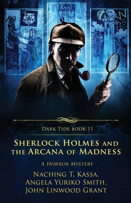 Sherlock Holmes and the Arcana of Madness: A Horror Mystery by Grant, John Linwood