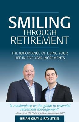 Smiling Through Retirement: The Importance of Living Your Life in Five Year Increments. Paperback Asset Protect One Inc