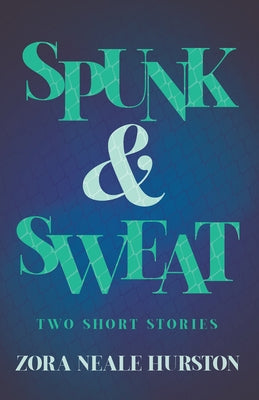 Spunk & Sweat - Two Short Stories;Including the Introductory Essay 'A Brief History of the Harlem Renaissance' Paperback Read & Co. Classics