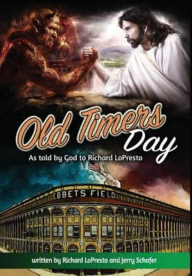 Old Timers Day: As Told by God to Richard LoPresto by Lopresto, Richard