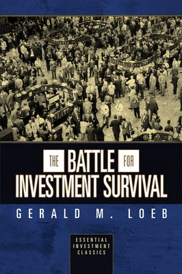 The Battle for Investment Survival (Essential Investment Classics) by Loeb, Gerald M.