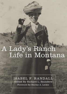 A Lady's Ranch Life in Montana: Volume 67 by Randall, Isabel F.