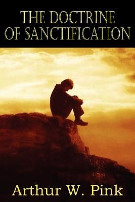 The Doctrine of Sanctification Paperback Bottom of the Hill Publishing