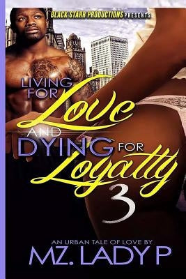 Living for Love and Dying for Loyalty 3 Paperback Createspace Independent Publishing Platform