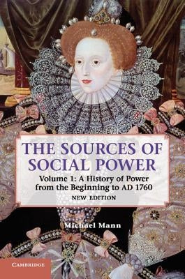 The Sources of Social Power: Volume 1, a History of Power from the Beginning to Ad 1760 Paperback Cambridge University Press