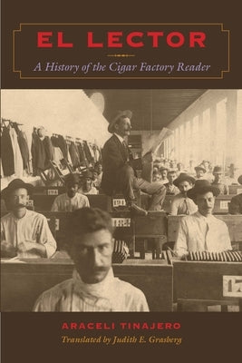 El Lector: A History of the Cigar Factory Reader Paperback University of Texas Press