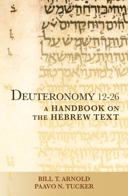 Paperback of Deuteronomy 12-26: A Handbook on the Hebrew Text by Baylor University Press, showing the book's cover and title.