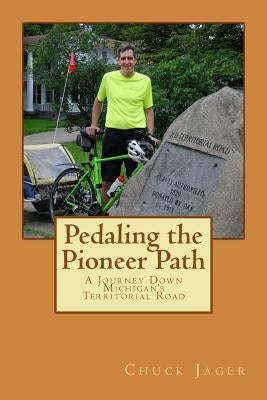 Pedaling the Pioneer Path: A Journey down the Territorial Road Paperback Createspace Independent Publishing Platform