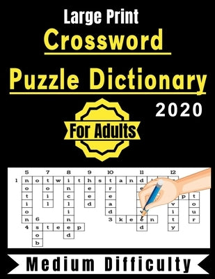 Crossword Puzzle Dictionary For Adults 2020: +90 Crossword Puzzles Medium Difficulty Large-Print Paperback Independently Published